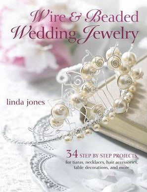Wire & Beaded Wedding Jewelry Projects.