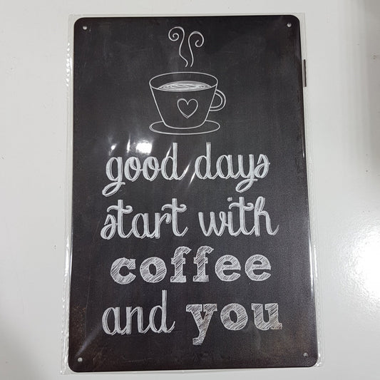 Good Days Start With Coffee and You Metal Art Sign