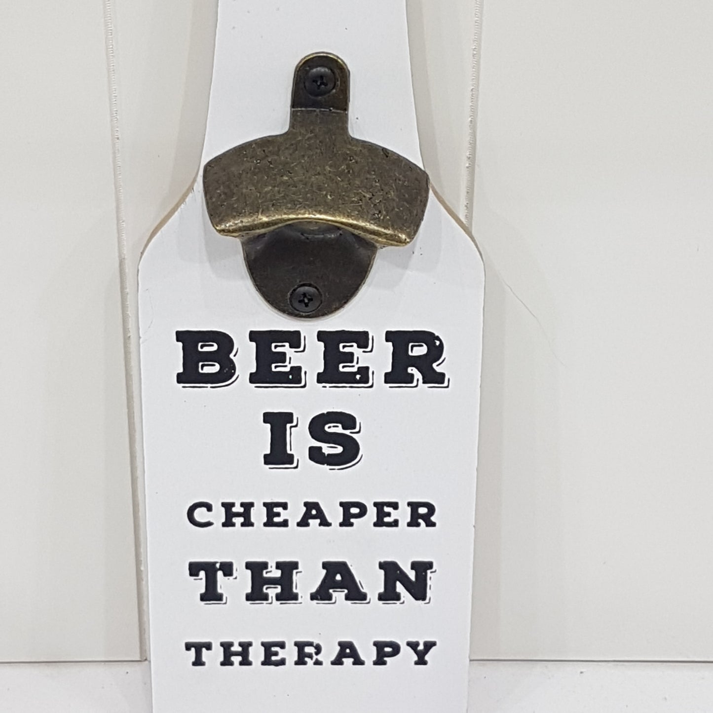 Beer Is Cheaper Than Therapy Bottle Opener