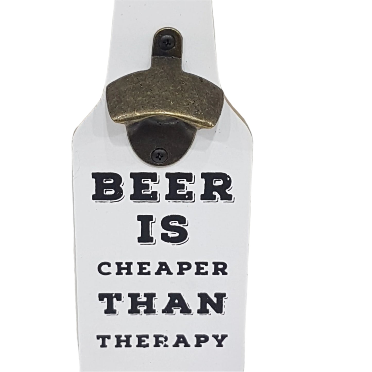 Beer Is Cheaper Than Therapy Bottle Opener